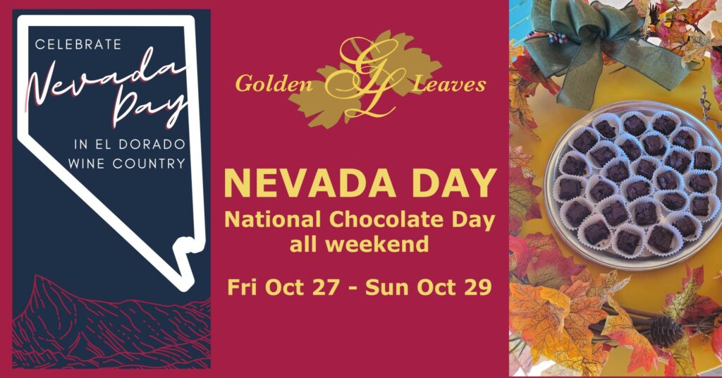 CELEBRATE Nevada Day in El Dorado Wine Country.  Golden Leaves Nevada Day & National Chocolate Day all weekend Fri Oct 27- Sun Oct 29